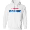 I Am Not Bernie Sanders Shirt 1