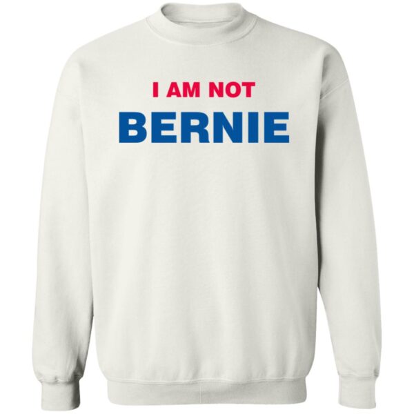I Am Not Bernie Sanders Shirt
