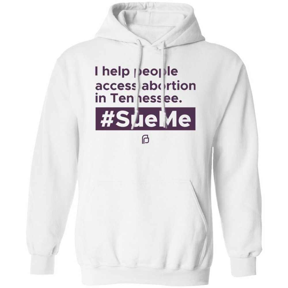 I Help People Access Abortion In Tennessee #Sueme Shirt Panetory – Graphic Design Apparel &Amp; Accessories Online
