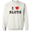 I Love Sluts Shirt 2