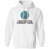 I Support The Current Thing Shirt 1