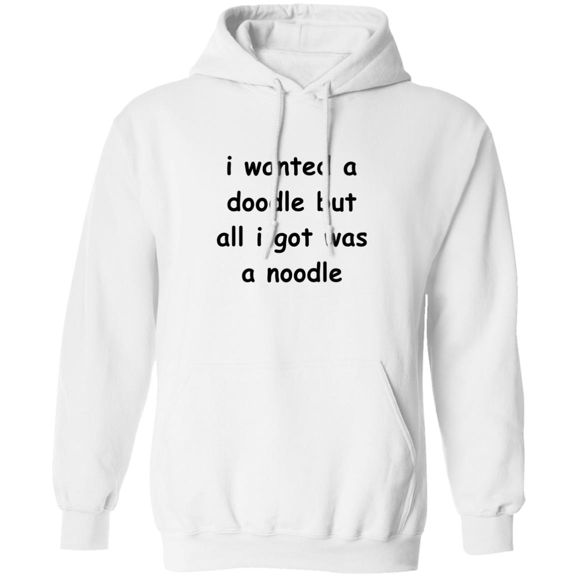 I Wanted A Doodle But All I Got Was A Noodle Shirt Panetory – Graphic Design Apparel &Amp; Accessories Online