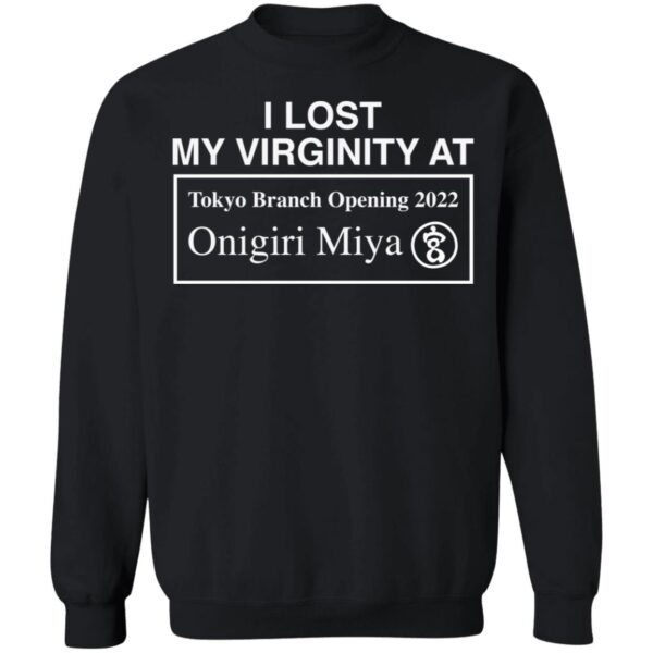 I Lost My Virginity At Tokyo Branch Opening Onigiri Miya 2022 Shirt