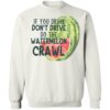 If You Drink Don’t Drive Watermelon Crawl Shirt 2