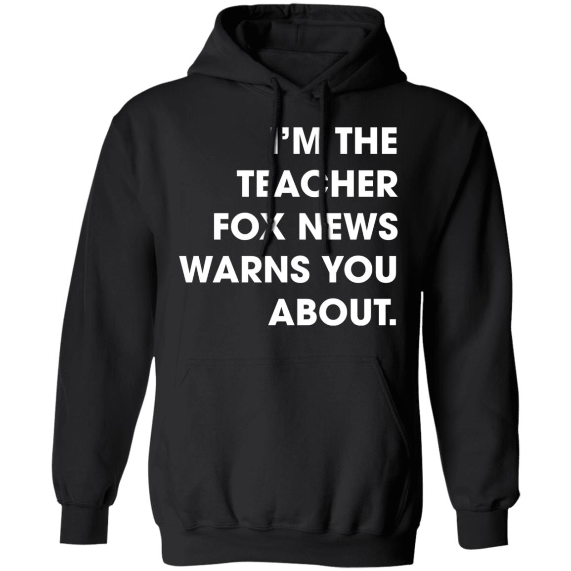 I?M The Teacher Fox News Warns You About Shirt Panetory – Graphic Design Apparel &Amp; Accessories Online