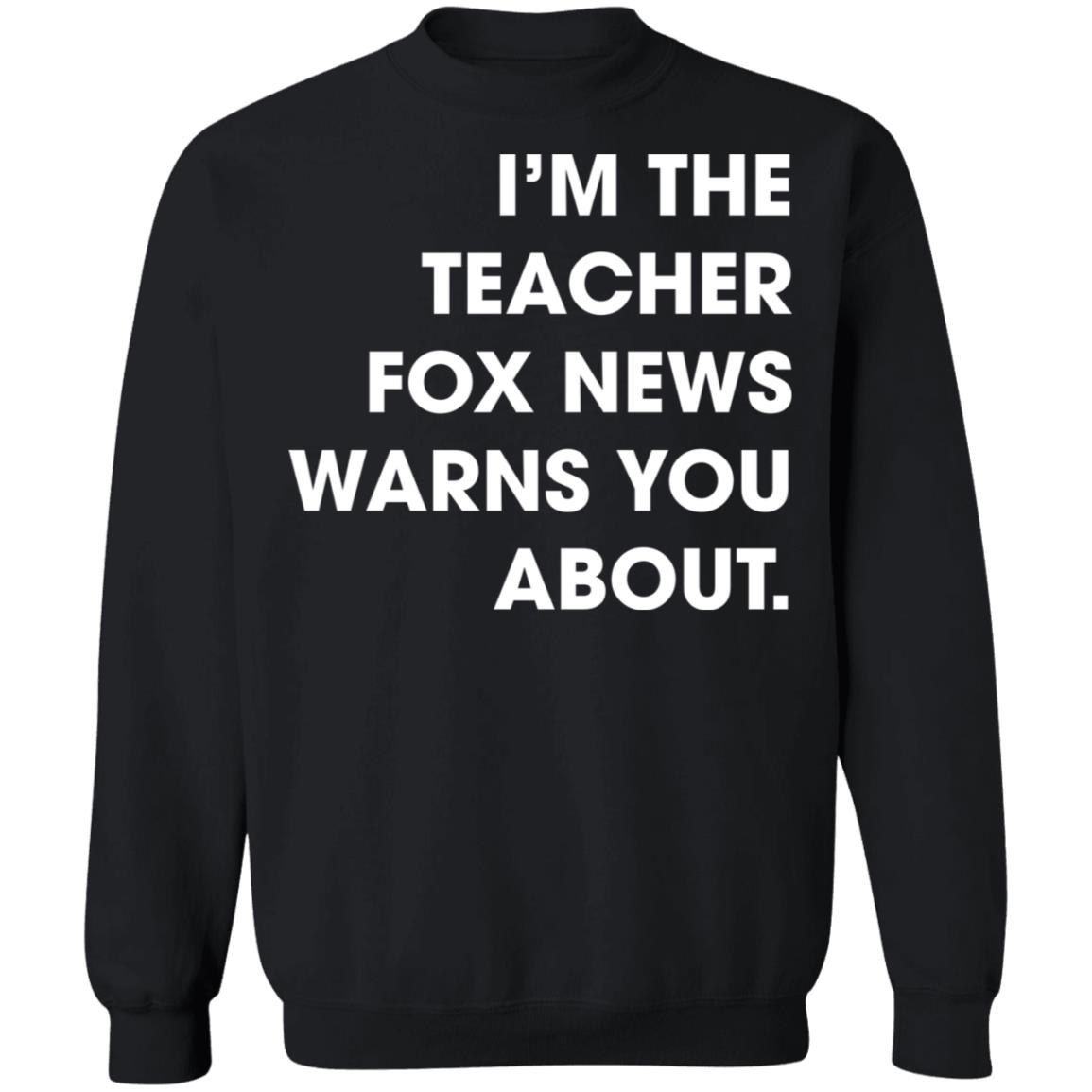 I’m The Teacher Fox News Warns You About Shirt 2