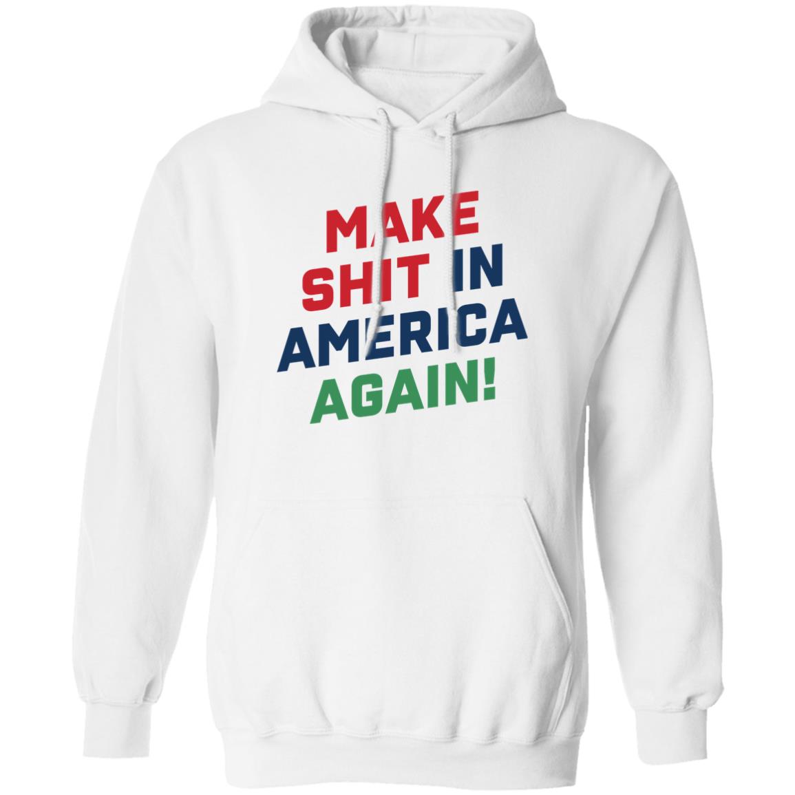 Make Shit In America Again Shirt Panetory – Graphic Design Apparel &Amp; Accessories Online