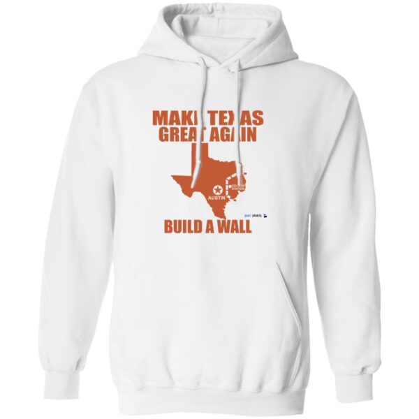 Make Texas Great Again Build A Wall Shirt