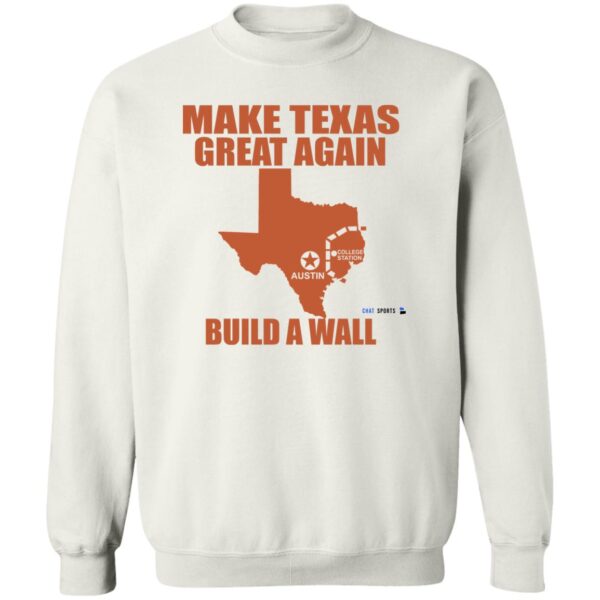 Make Texas Great Again Build A Wall Shirt