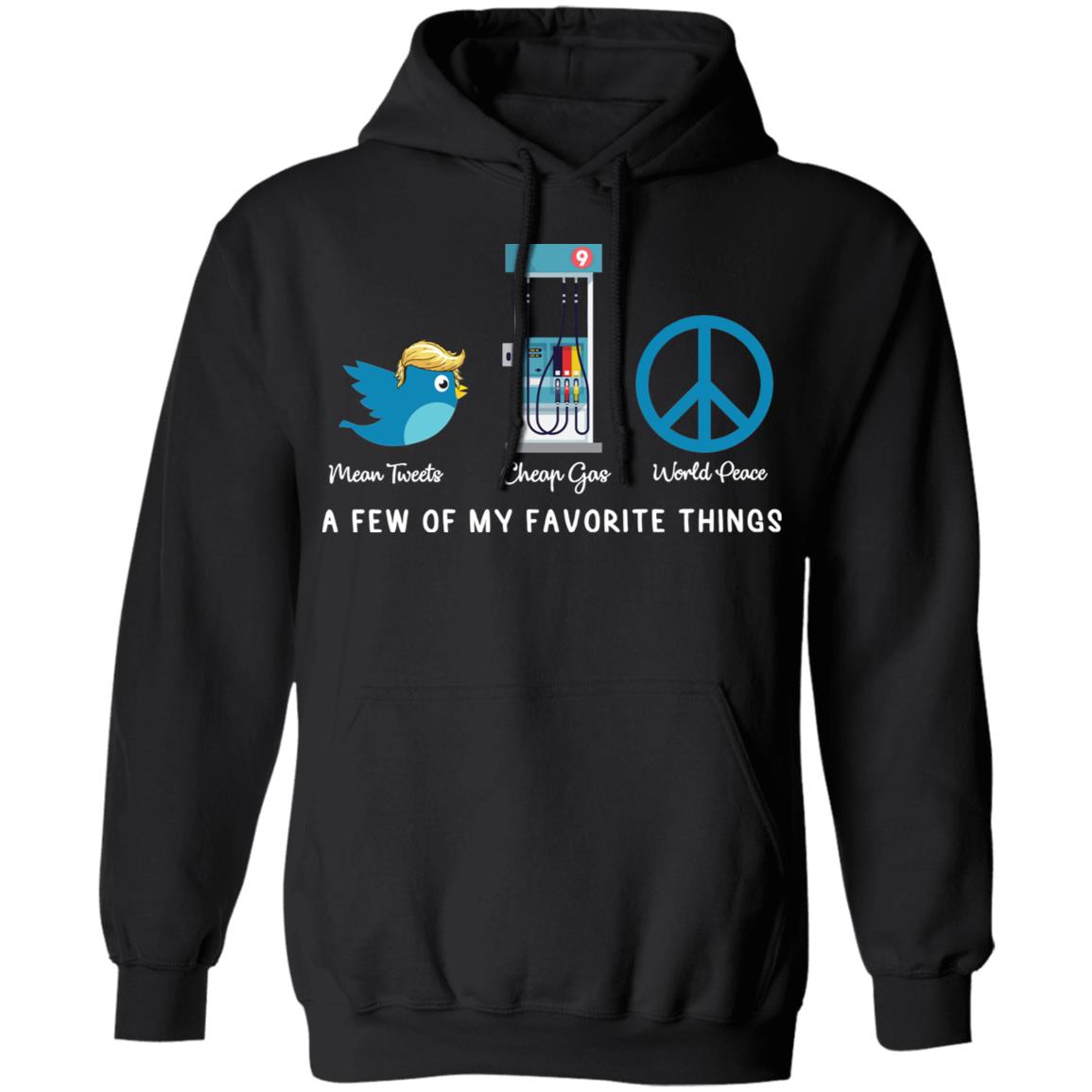Mean Tweets Cheap Gas World Peace A Few Of My Favorite Things Trump Shirt 1