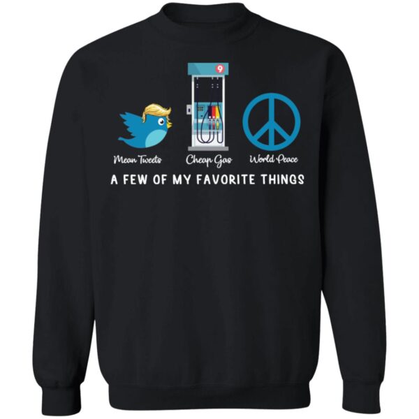 Mean Tweets Cheap Gas World Peace A Few Of My Favorite Things Trump Shirt
