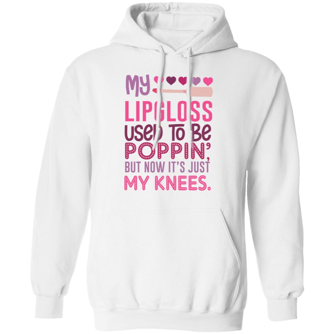My Lipgloss Used To Be Poppin But Now It'S Just My Knees Shirt Panetory – Graphic Design Apparel &Amp; Accessories Online