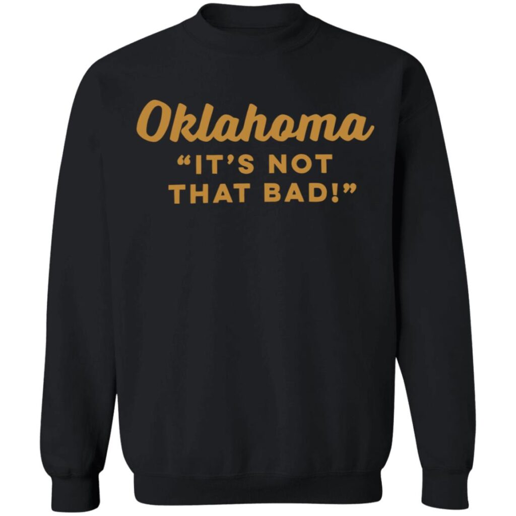 Oklahoma Is Not That Bad Shirt 2024