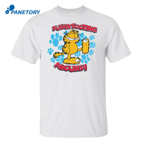 Pussyfooting Around Garfield Shirt