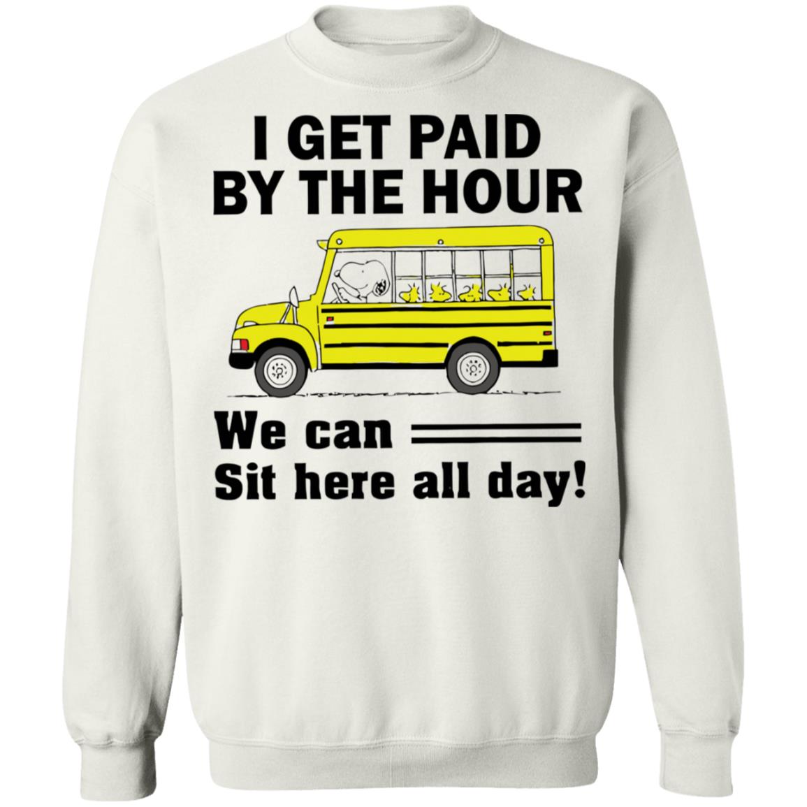 Snoopy I Get Paid By The Hour We Can Sit Here All Day Shirt Panetory – Graphic Design Apparel &Amp; Accessories Online