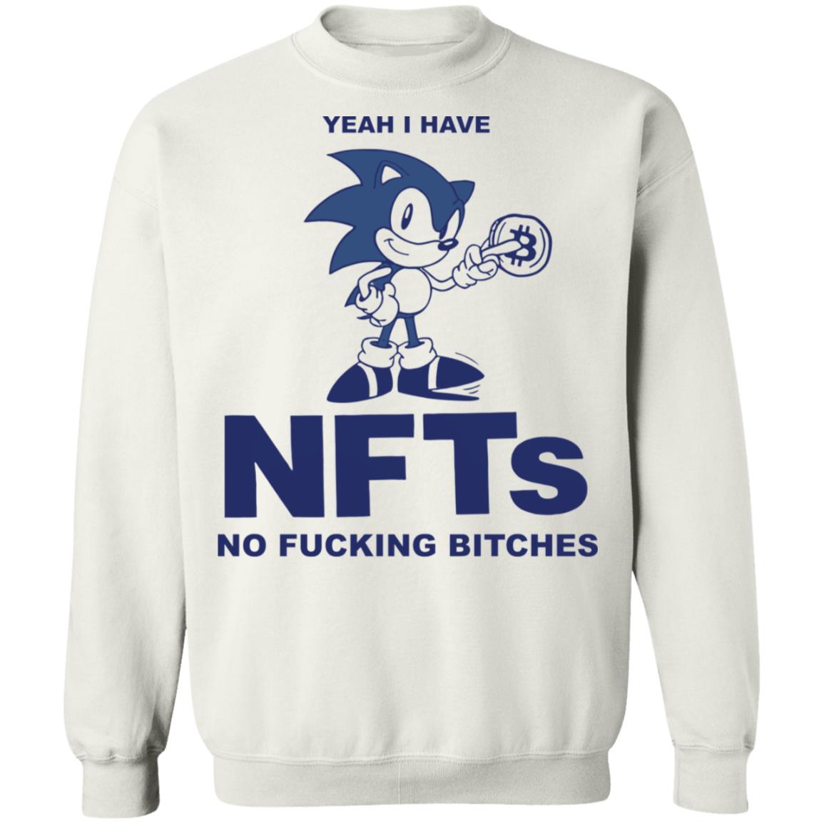 Sonic Yeah I Have Nfts No Fucking Bitches Shirt Panetory – Graphic Design Apparel &Amp; Accessories Online