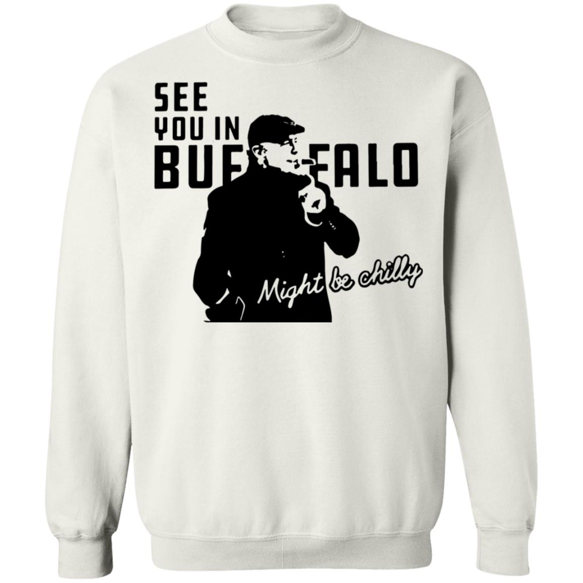 Steve Tasker See You In Buffalo Might Be Chilly Shirt 2