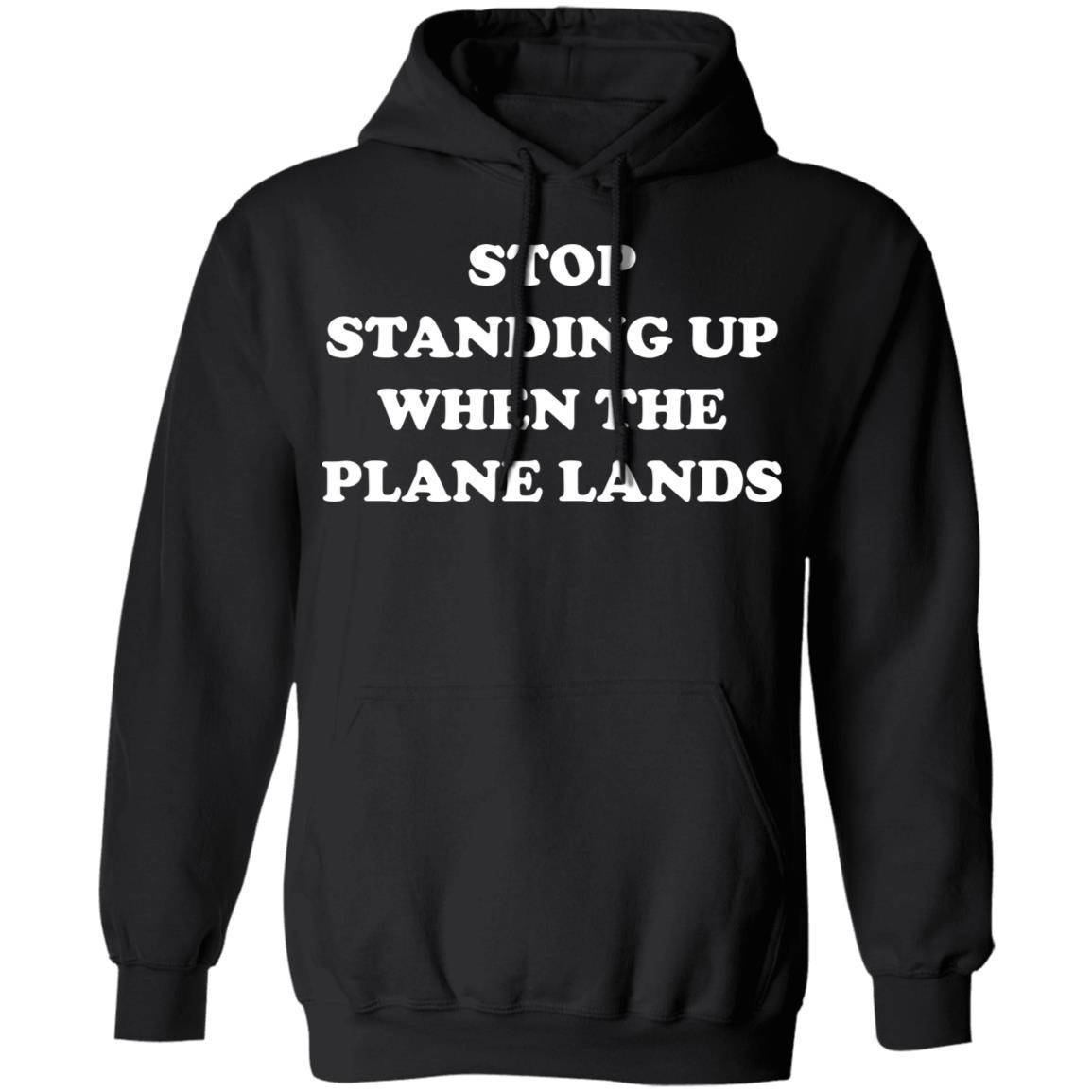 Stop Standing Up When The Plane Lands Shirt Panetory – Graphic Design Apparel &Amp; Accessories Online