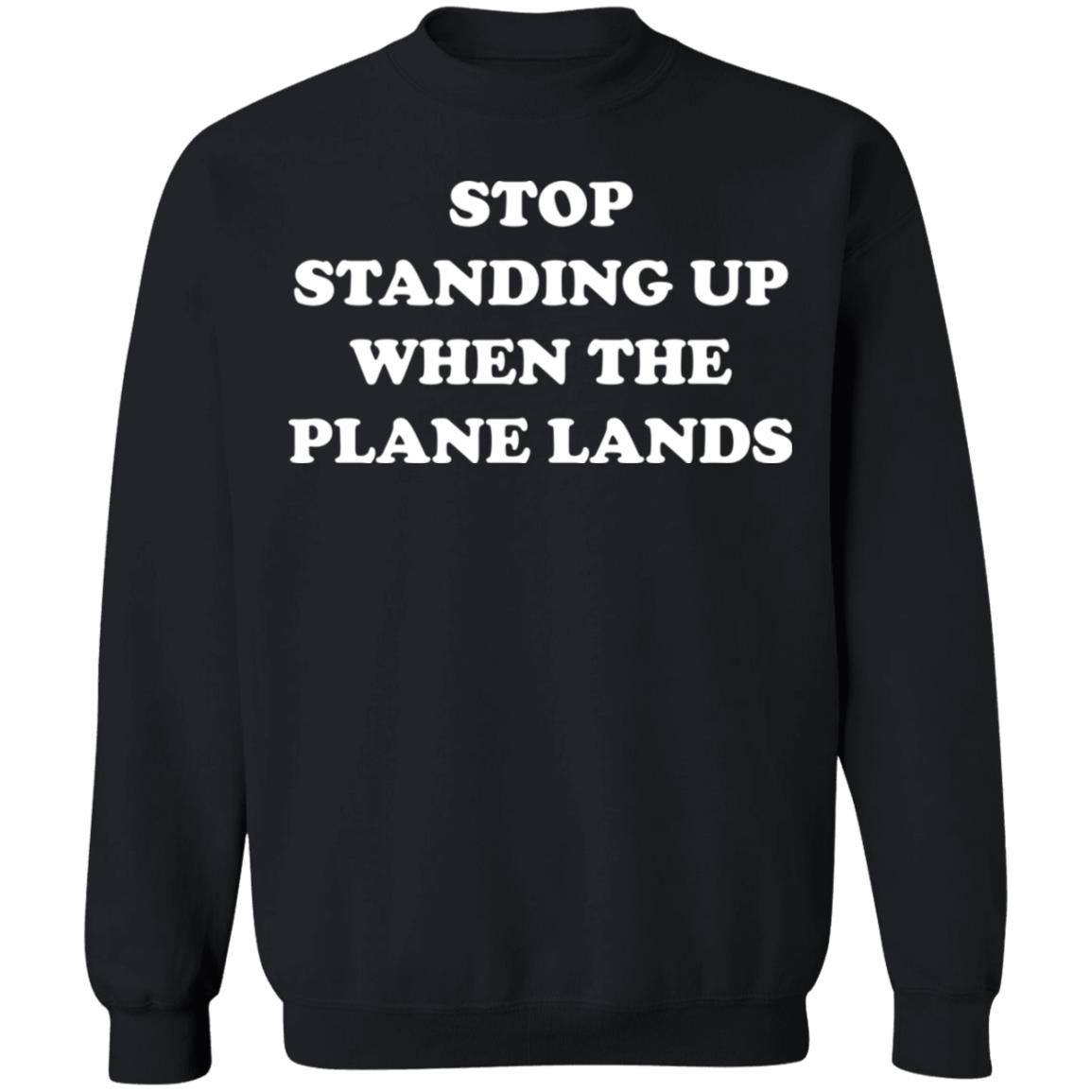Stop Standing Up When The Plane Lands Shirt Panetory – Graphic Design Apparel &Amp; Accessories Online