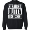 Straight Outta Night Shift Shirt 1