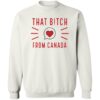 That Bitch From Canada Shirt 2