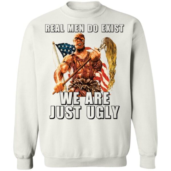 Toxie Real Men Do Exist We Are Just Ugly Shirt