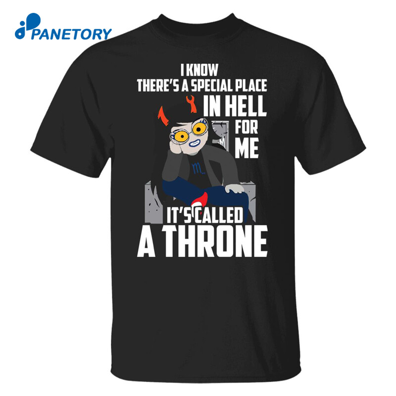Vriska Serket I Know There Is A Special Place In Hell For Me Shirt