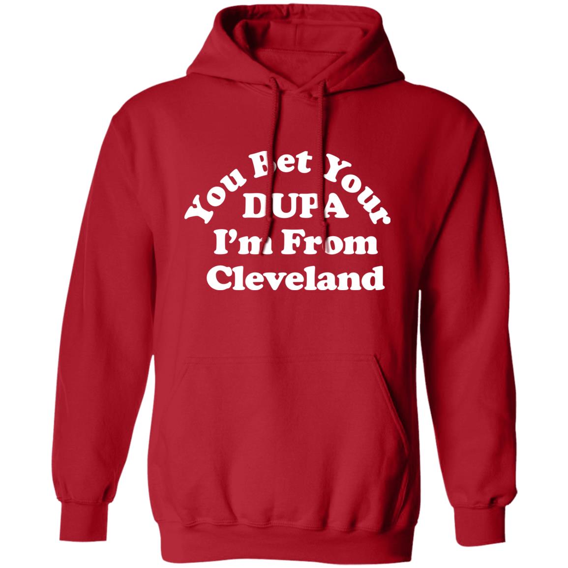 You Bet Your Dupa I’m From Cleveland Shirt 12