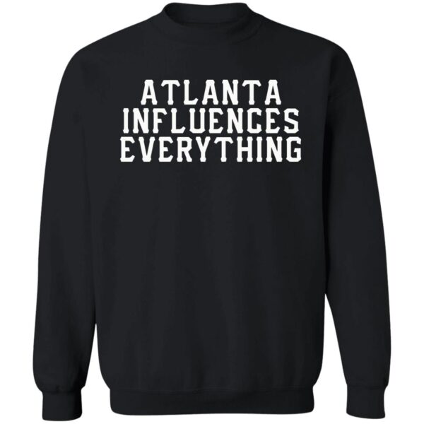 Atlanta Influences Everything Shirt