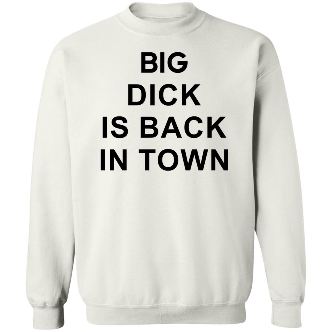 Big Dick Is Back In Town Shirt Panetory – Graphic Design Apparel &Amp; Accessories Online