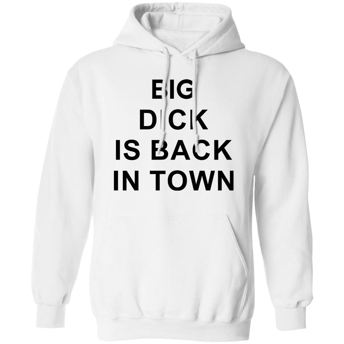 Big Dick Is Back In Town Shirt Panetory – Graphic Design Apparel &Amp; Accessories Online