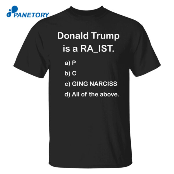 Bubba O'Riley Donald Trump Is A Racist Shirt