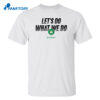 Celtics Abbella Let’s Do What We Do Shirt