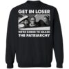 Get In Loser We’re Going To Smash The Patriarchy Shirt 1