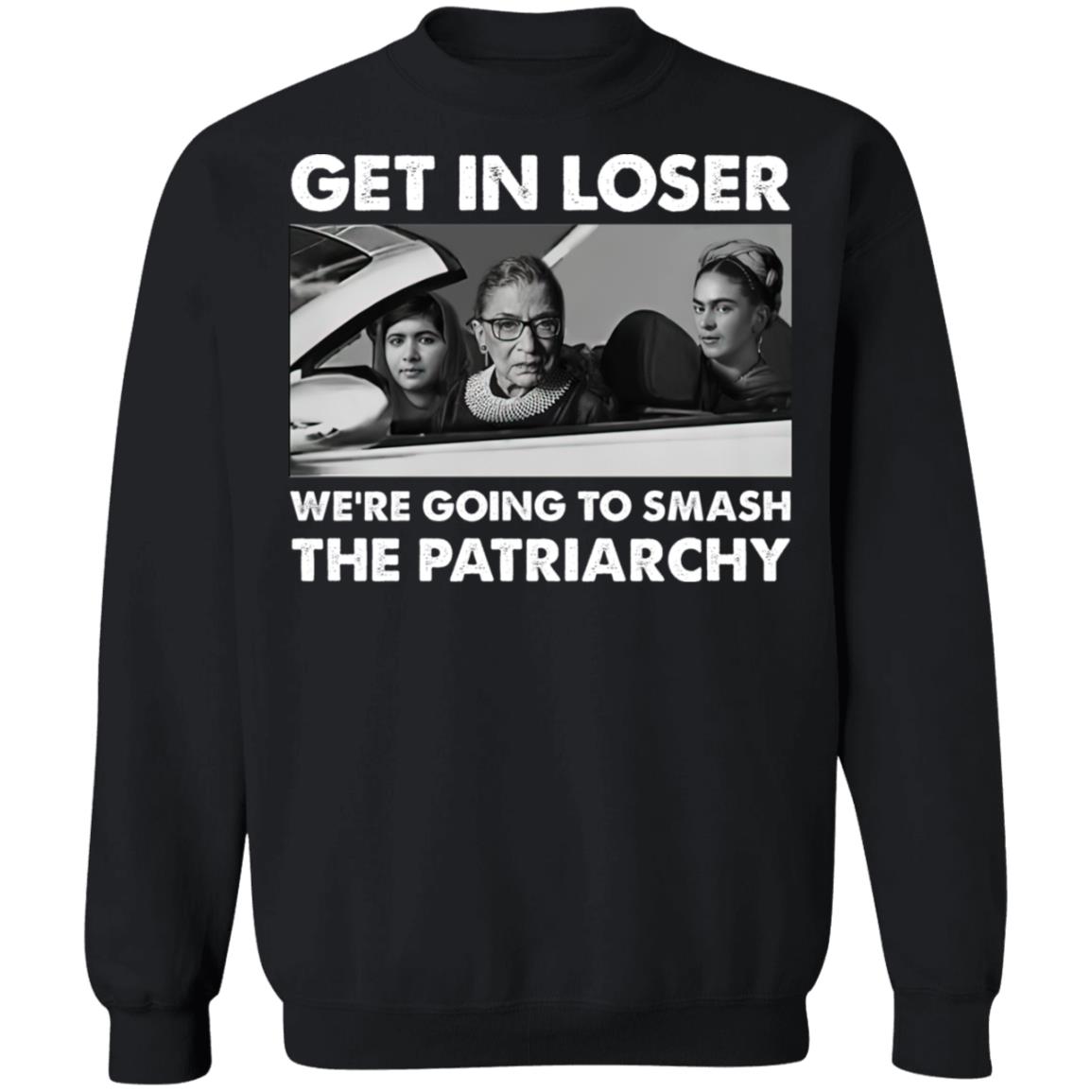 Get In Loser We'Re Going To Smash The Patriarchy Shirt Panetory – Graphic Design Apparel &Amp; Accessories Online