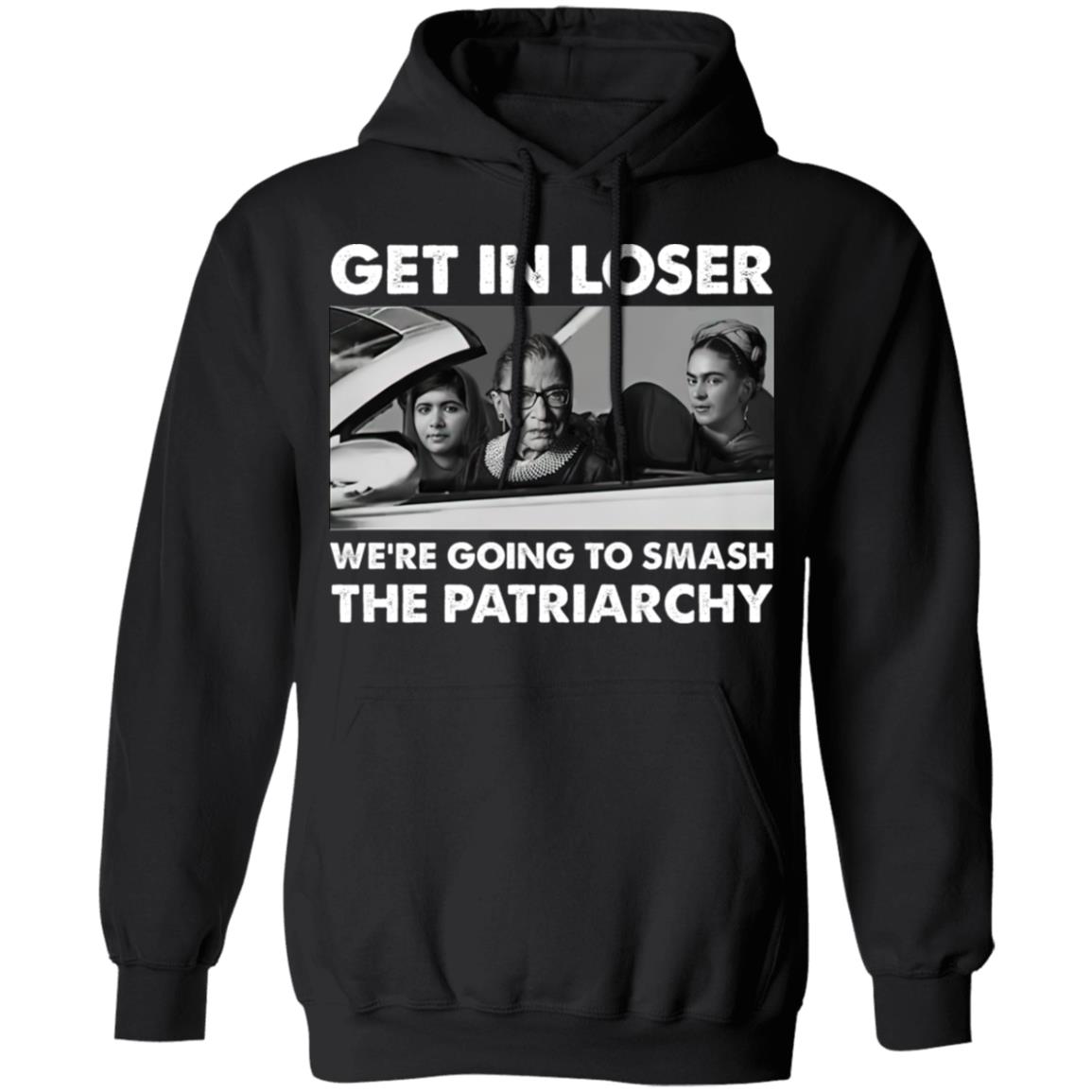 Get In Loser We’re Going To Smash The Patriarchy Shirt 2