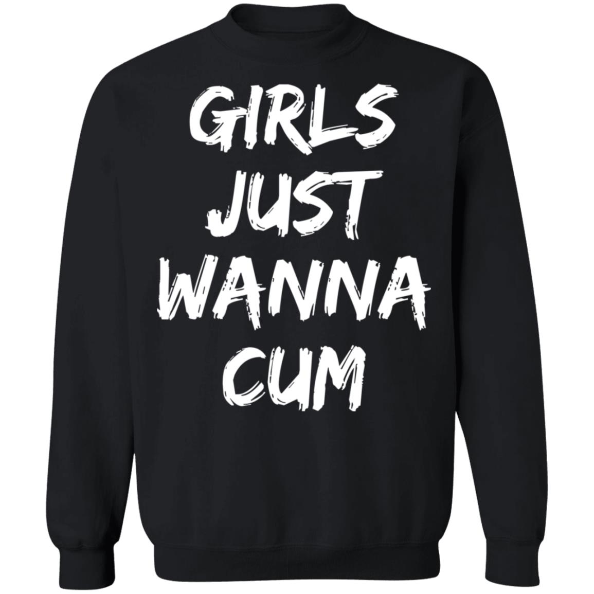 Girls Just Wanna Cum Shirt 1