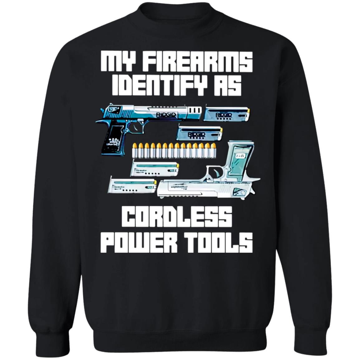 Guns My Firearms Identify As Cordless Power Tools Shirt Panetory – Graphic Design Apparel &Amp; Accessories Online