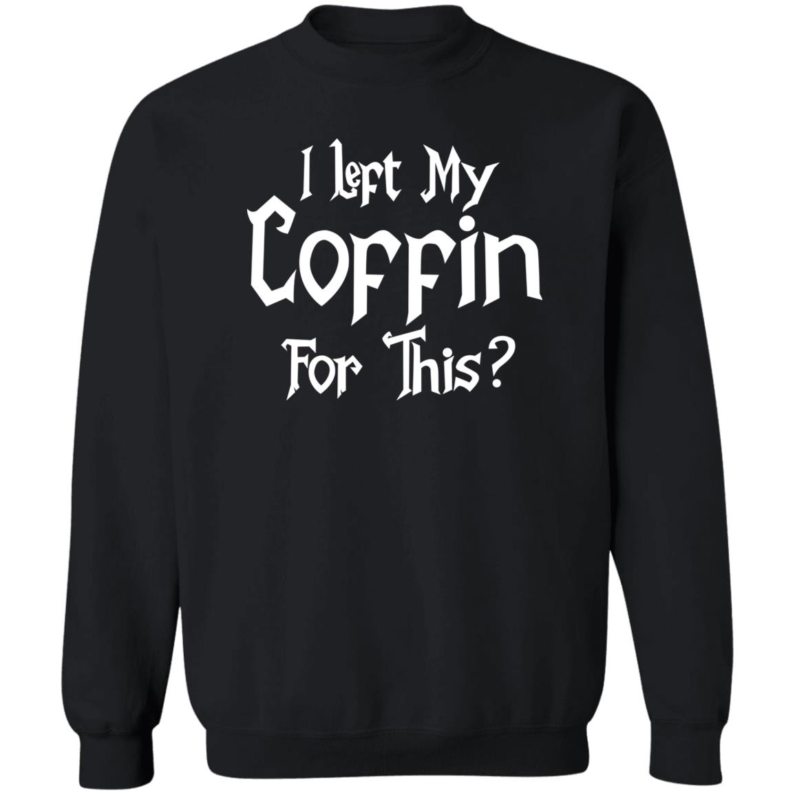 I Left My Coffin For This Shirt Panetory – Graphic Design Apparel &Amp; Accessories Online