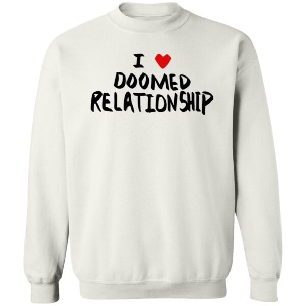 I Love Doomed Relationship Shirt