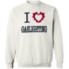 I Love Gaslighting Shirt 2