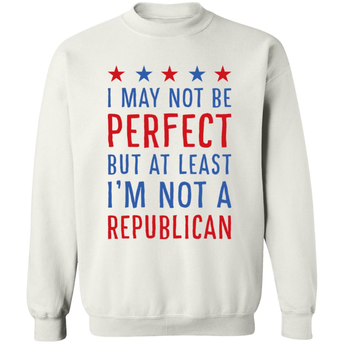 I May Not Be Perfect But At Least I'M Not A Republican Shirt Panetory – Graphic Design Apparel &Amp; Accessories Online