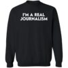 I’m A Real Journalism Shirt 2