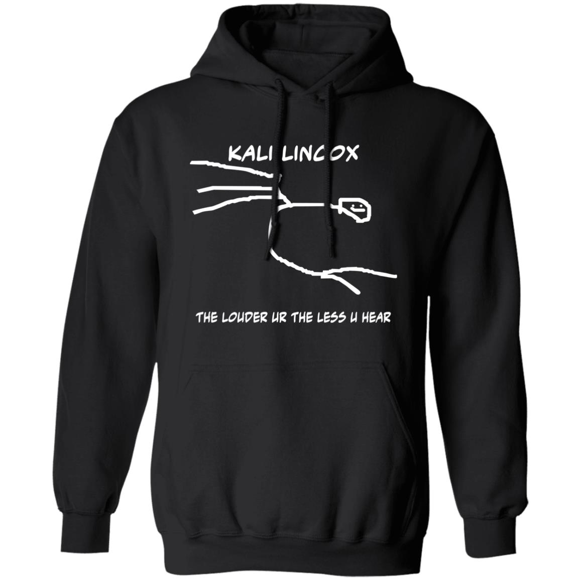 Kali Lincox The Louder Ur The Less U Hear Shirt Panetory – Graphic Design Apparel &Amp; Accessories Online