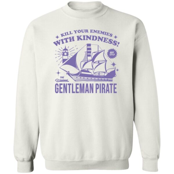 Kill Your Enemies With Kindness Gentleman Pirate Shirt