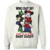 Mickey Who Dat Is That’s Jus My Baby Daddy Shirt 1