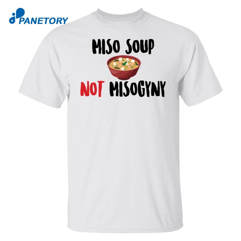 Miso Soup Not Misogyny Shirt