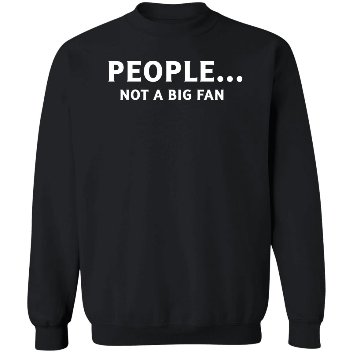 People Not Big Fan Shirt Panetory – Graphic Design Apparel &Amp; Accessories Online