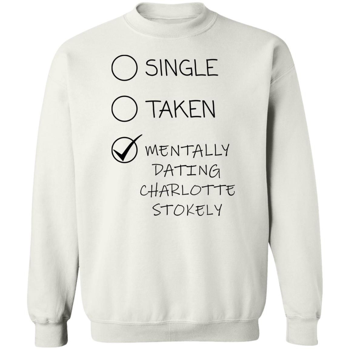 Single Taken Mentally Dating Charlotte Stokely Shirt Panetory – Graphic Design Apparel &Amp; Accessories Online