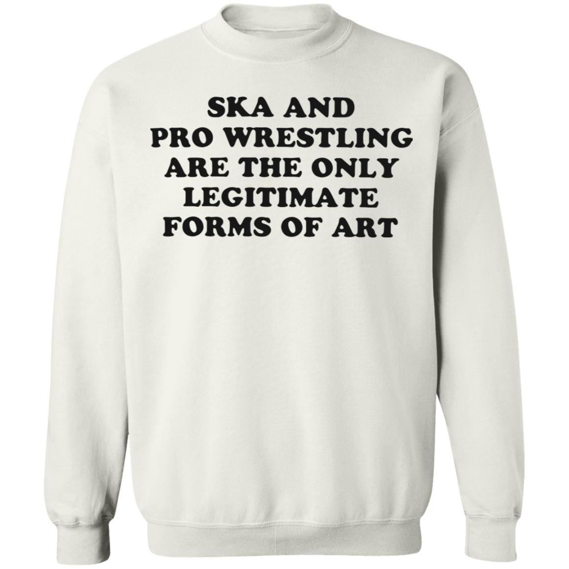 Ska And Pro Wrestling Are The Only Legitimate Forms Of Art Shirt 2